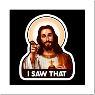 I SAW THAT Jesus MeMe Posters and Art